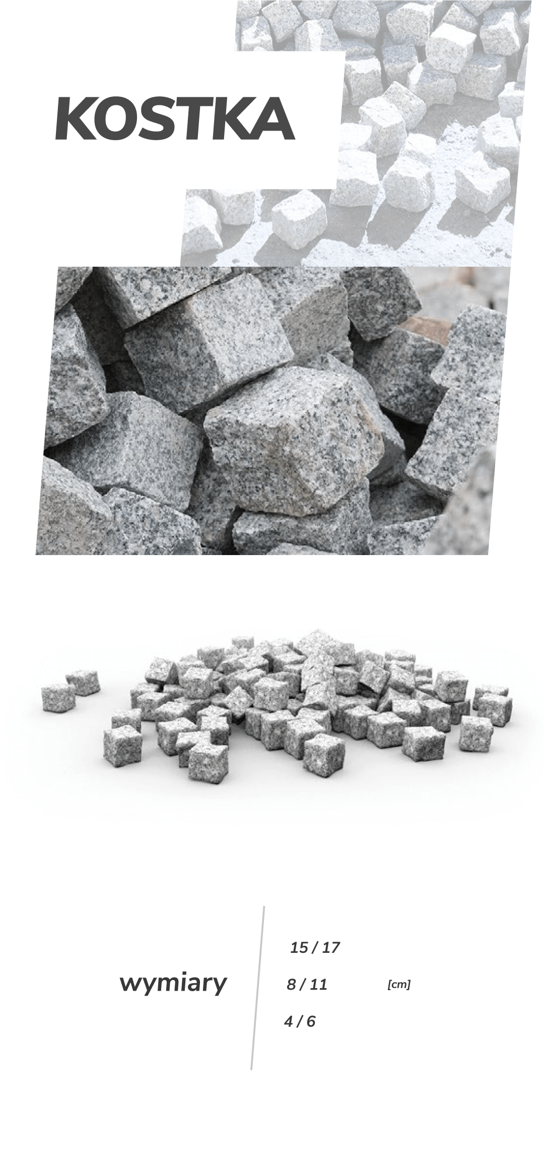 KOSTKA GRANITOWA Kostka granitowa to materiał budowlany wykorzystywany w produkcji nawierzchni dróg, chodników, placów oraz w architekturze ogrodowej. Jest ceniona za swoją wysoką trwałość, odporność na zmienne warunki atmosferyczne oraz odporność na ścieranie, co sprawia, że idealnie sprawdza się w miejscach o dużym natężeniu ruchu. Kostka granitowa jest dostępna w różnych kształtach, rozmiarach i kolorach, co umożliwia tworzenie estetycznych, funkcjonalnych nawierzchni. Jej zastosowanie w budownictwie obejmuje także projekty związane z budową obiektów użyteczności publicznej, takich jak place, drogi czy tereny rekreacyjne. Granitowa kostka charakteryzuje się długowiecznością, co czyni ją materiałem ekonomicznym i ekologicznym.